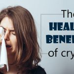 9 مزیت گریه کردن: چرا ریختن چند قطره اشک خوب است؟